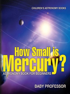 cover image of How Small is Mercury? Astronomy Book for Beginners--Children's Astronomy Books
